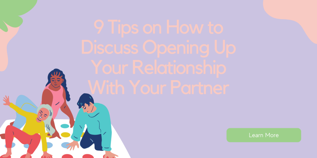 9 Tips on How to Discuss Opening Up Your Relationship With Your Partner