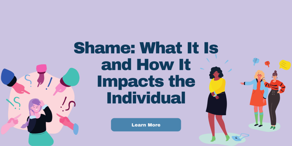 Shame: What It Is and How It Impacts the Individual