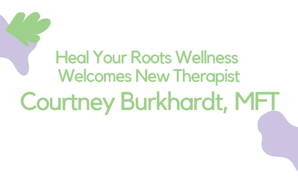 Meet Courtney Burkhardt: Enhancing Telehealth Therapy at Heal Your Roots Wellness