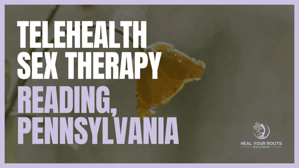 Telehealth Sex Therapy in Reading, Pennsylvania