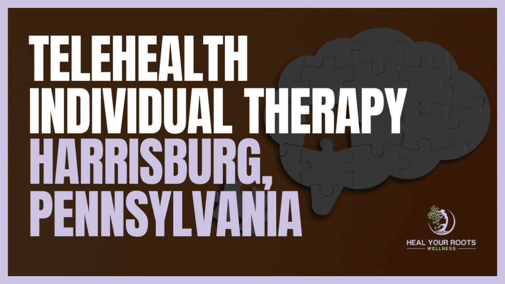 Telehealth Individual Therapy in Harrisburg, Pennsylvania