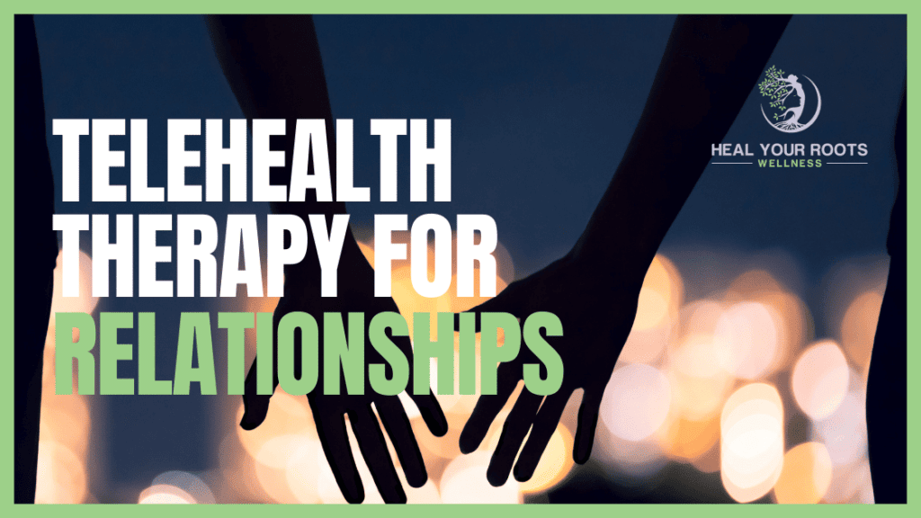 Heal Your Roots Wellness offers Relationships
