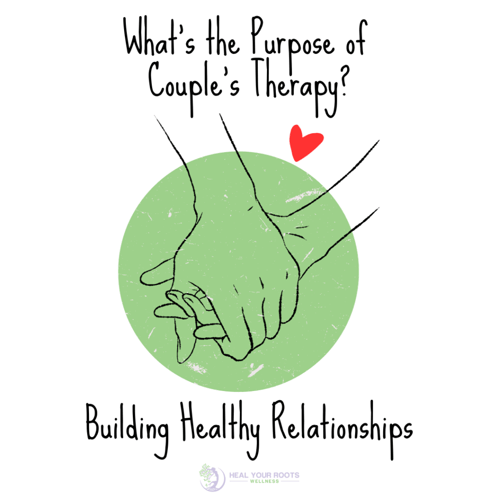 The purpose of couple's therapy is to build healthy relationships