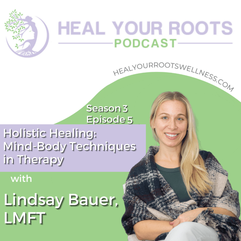Podcast Cover: Holistic Healing: Mind-Body Techniques in Therapy with Lindsay Bauer, LMFT