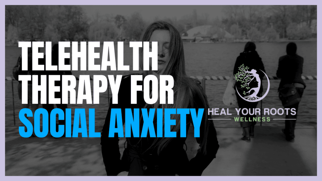 Heal Your Roots Wellness offers Social Anxiety Disorder